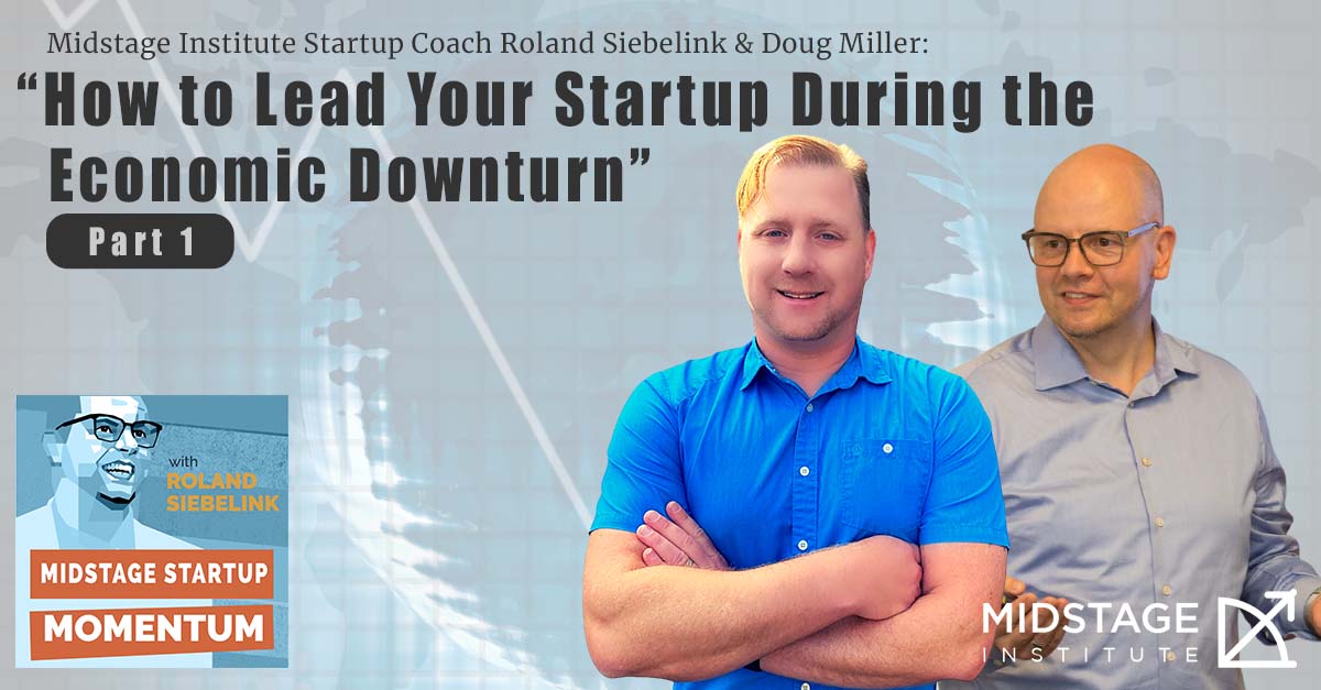 How to Lead Your Startup During the Economic Downturn (part 1)